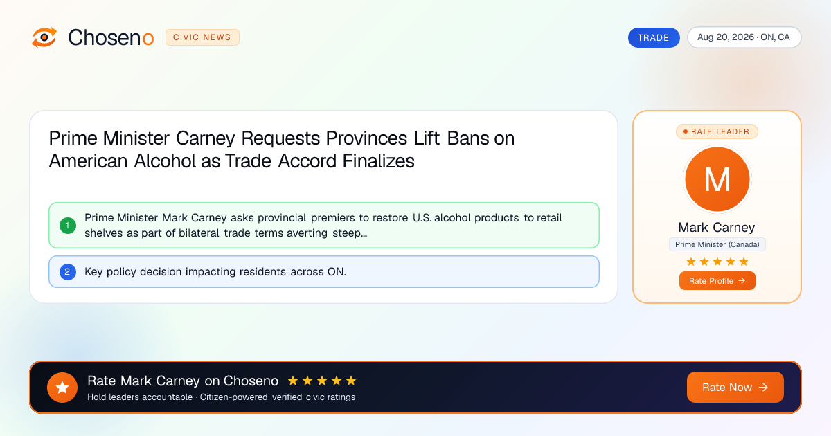 Prime Minister Carney Requests Provinces Lift Bans on American Alcohol as Trade Accord Finalizes