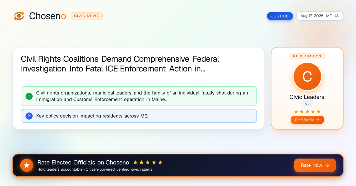Civil Rights Coalitions Demand Comprehensive Federal Investigation Into Fatal ICE Enforcement Action in Maine